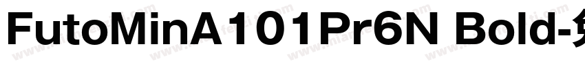 FutoMinA101Pr6N Bold字体转换